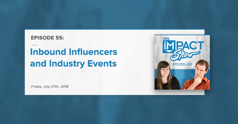 Inbound Influencers and Industry Events (The IMPACT Show Ep. 55)