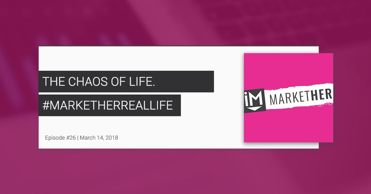 The Chaos of Life [MarketHer Ep. 26]