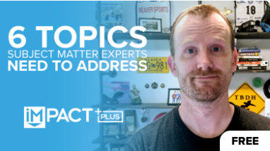 6 Topics Subject Matter Experts Need to Address