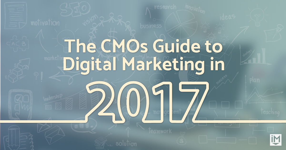 The CMOs Guide To Digital Marketing In 2017 | IMPACT